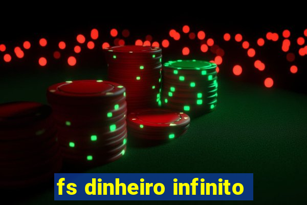 fs dinheiro infinito